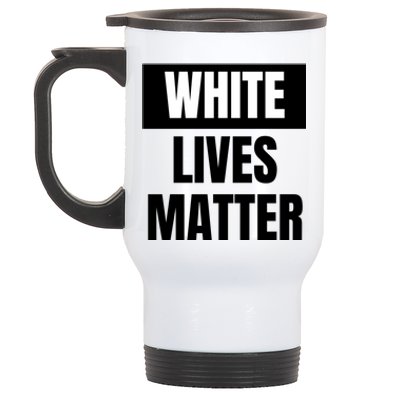 White Lives Matter Sign Stainless Steel Travel Mug