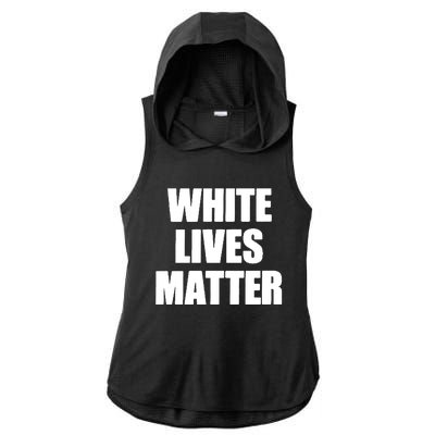 White Lives Matter Civil Rights Equality Yezzy Ladies PosiCharge Tri-Blend Wicking Draft Hoodie Tank