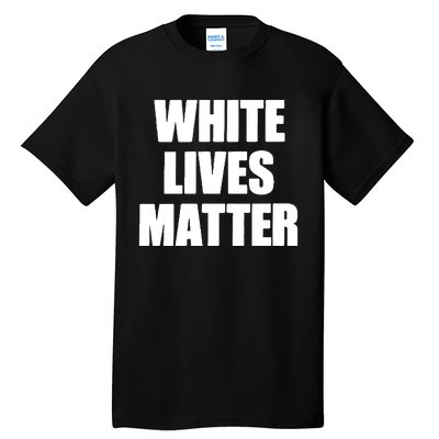 White Lives Matter Civil Rights Equality Yezzy Tall T-Shirt