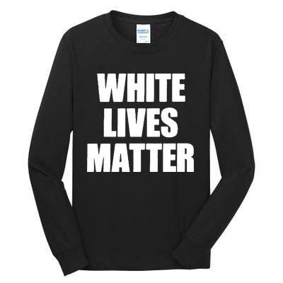 White Lives Matter Civil Rights Equality Yezzy Tall Long Sleeve T-Shirt