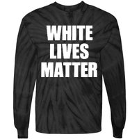 White Lives Matter Civil Rights Equality Yezzy Tie-Dye Long Sleeve Shirt