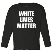 White Lives Matter Civil Rights Equality Yezzy Toddler Long Sleeve Shirt