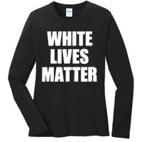 White Lives Matter Civil Rights Equality Yezzy Ladies Long Sleeve Shirt