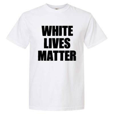 White Lives Matter Civil Rights Equality Yezzy Garment-Dyed Heavyweight T-Shirt