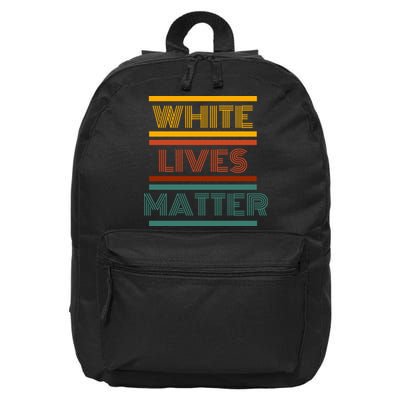 White Lives Matter Funny White Lives Matter Trending Political Humor 16 in Basic Backpack