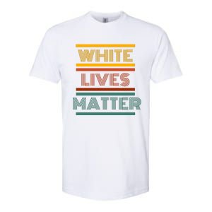 White Lives Matter Funny White Lives Matter Trending Political Humor Softstyle CVC T-Shirt