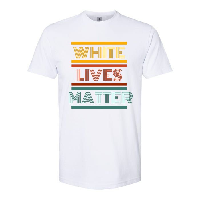 White Lives Matter Funny White Lives Matter Trending Political Humor Softstyle CVC T-Shirt