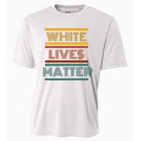 White Lives Matter Funny White Lives Matter Trending Political Humor Cooling Performance Crew T-Shirt