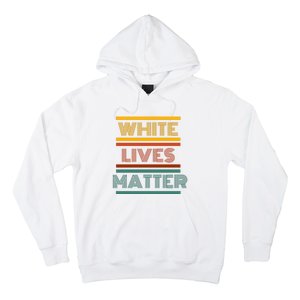 White Lives Matter Funny White Lives Matter Trending Political Humor Hoodie