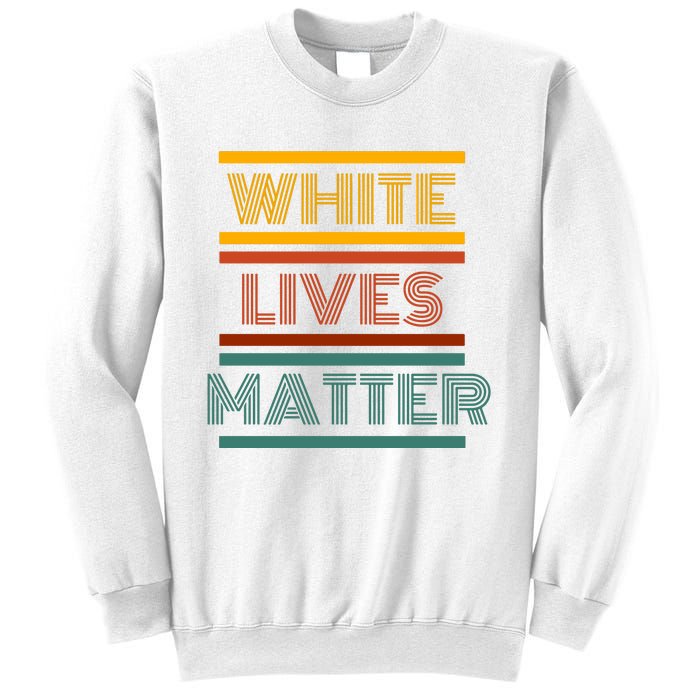 White Lives Matter Funny White Lives Matter Trending Political Humor Sweatshirt