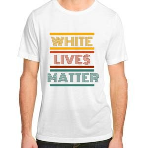 White Lives Matter Funny White Lives Matter Trending Political Humor Adult ChromaSoft Performance T-Shirt