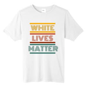 White Lives Matter Funny White Lives Matter Trending Political Humor Tall Fusion ChromaSoft Performance T-Shirt