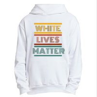 White Lives Matter Funny White Lives Matter Trending Political Humor Urban Pullover Hoodie