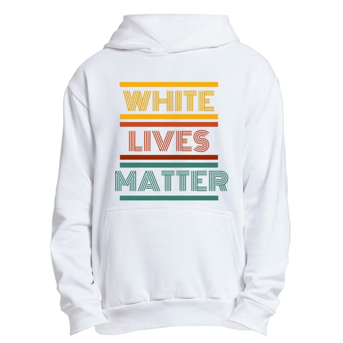 White Lives Matter Funny White Lives Matter Trending Political Humor Urban Pullover Hoodie