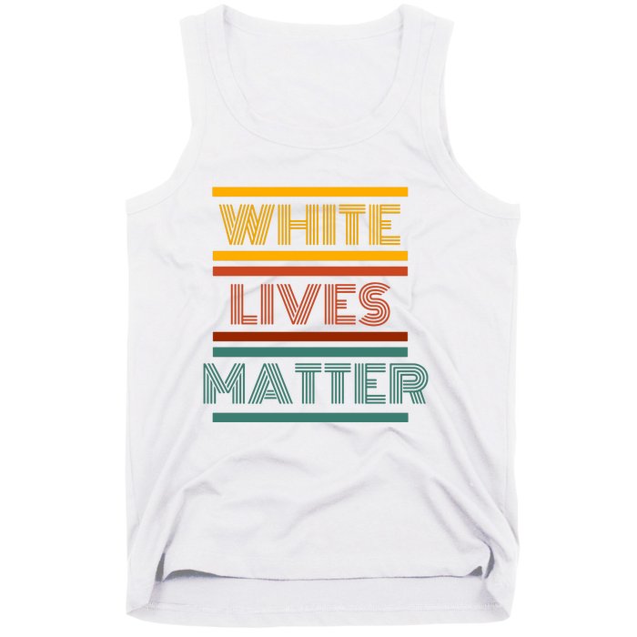 White Lives Matter Funny White Lives Matter Trending Political Humor Tank Top