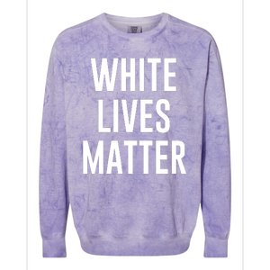 WHITE LIVES MATTER Colorblast Crewneck Sweatshirt