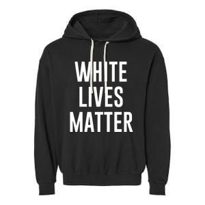 WHITE LIVES MATTER Garment-Dyed Fleece Hoodie