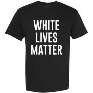 WHITE LIVES MATTER Garment-Dyed Heavyweight T-Shirt