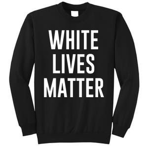 WHITE LIVES MATTER Sweatshirt