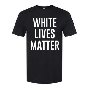 WHITE LIVES MATTER Softstyle CVC T-Shirt