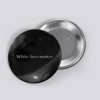 White Lives Matter Funny White Lives Matter Trending Political Humor Button