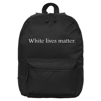 White Lives Matter Funny White Lives Matter Trending Political Humor 16 in Basic Backpack