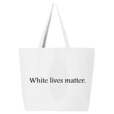 White Lives Matter Funny White Lives Matter Trending Political Humor 25L Jumbo Tote