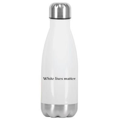 White Lives Matter Funny White Lives Matter Trending Political Humor Stainless Steel Insulated Water Bottle