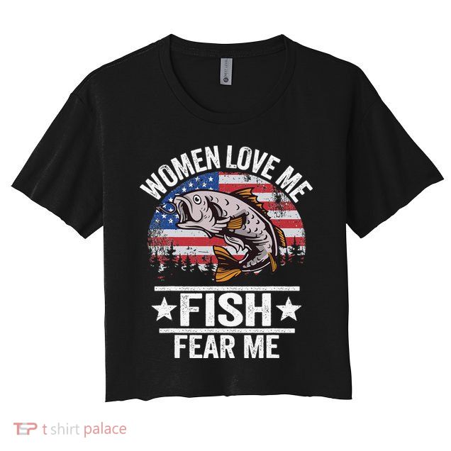 Women Love Me Fish Fear Me Vintage Funny Bass Fishing Crop Top
