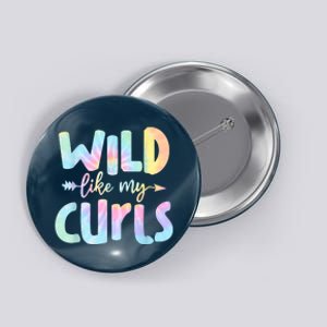 Wild Like My Curls Funny Curly Hair Le Tie Dye Button