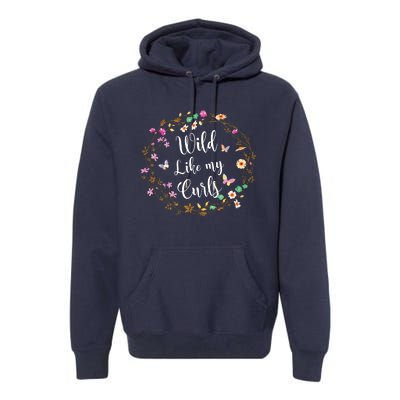 Wild Like My Curls Curly Haired For Women Girls Premium Hoodie