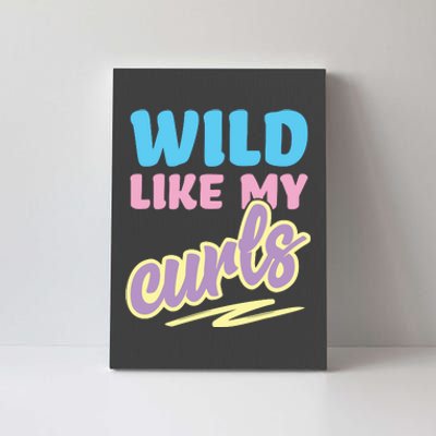 Wild Like My Curls Cute Curly Haired For Women Girls Canvas