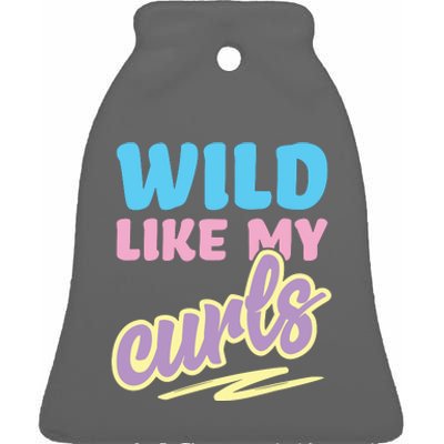 Wild Like My Curls Cute Curly Haired For Women Girls Ceramic Bell Ornament