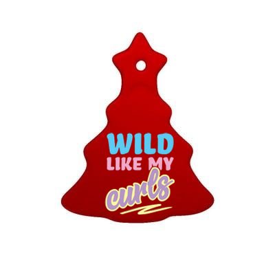 Wild Like My Curls Cute Curly Haired For Women Girls Ceramic Tree Ornament