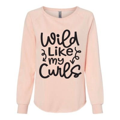 Wild Like My Curls Cute Natural Curly Hair Funny Womens California Wash Sweatshirt