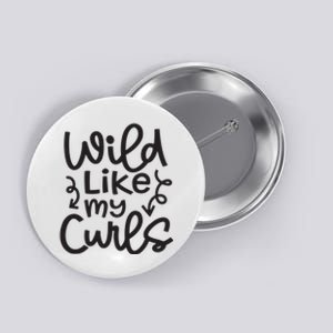 Wild Like My Curls Cute Natural Curly Hair Funny Button