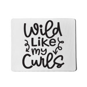 Wild Like My Curls Cute Natural Curly Hair Funny Mousepad