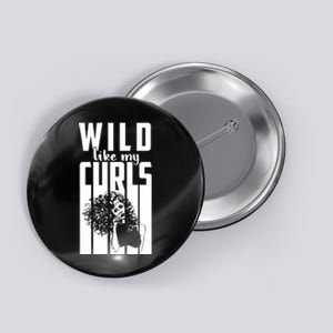 Wild Like My Curls Cute Curly Haired And Gift Cute Gift Button