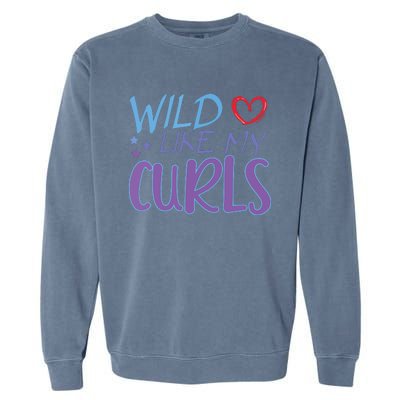 Wild Like My Curls Funny Curly Haired Girl Garment-Dyed Sweatshirt