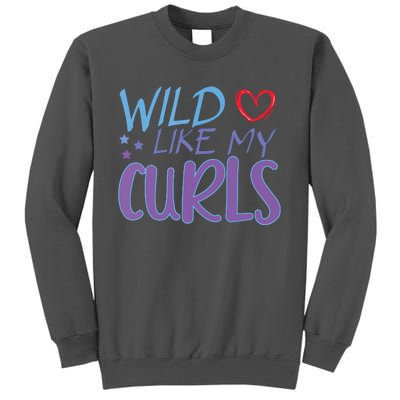 Wild Like My Curls Funny Curly Haired Girl Tall Sweatshirt