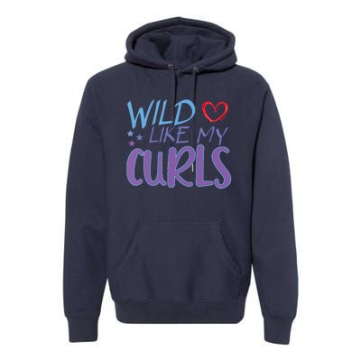 Wild Like My Curls Funny Curly Haired Girl Premium Hoodie