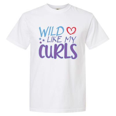 Wild Like My Curls Funny Curly Haired Girl Garment-Dyed Heavyweight T-Shirt