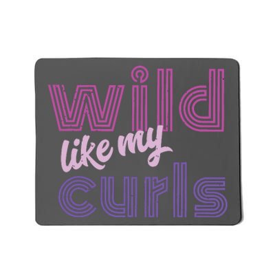 Wild Like My Curls Funny Cute Curly Haired People Quote Mousepad