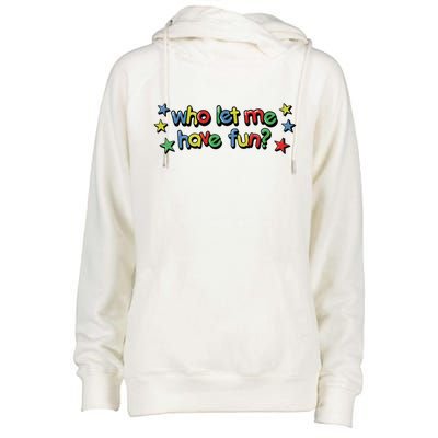 Who Let Me Have Fun Womens Funnel Neck Pullover Hood