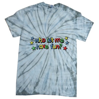 Who Let Me Have Fun Tie-Dye T-Shirt