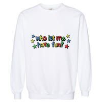 Who Let Me Have Fun Garment-Dyed Sweatshirt