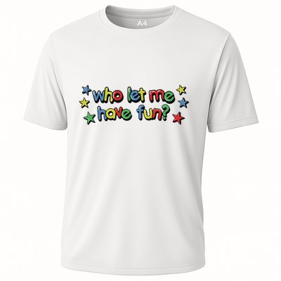 Who Let Me Have Fun Performance Shirt