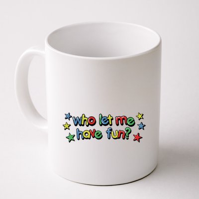 Who Let Me Have Fun Mug
