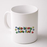 Who Let Me Have Fun Mug