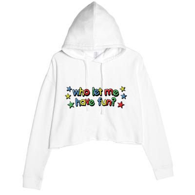 Who Let Me Have Fun Crop Fleece Hoodie